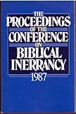 The Proceedings of the Conference on Biblical Inerrancy, 1987