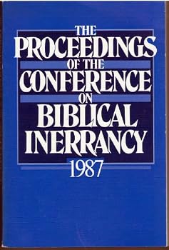 The Proceedings of the Conference on Biblical Inerrancy, 1987