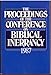 The Proceedings of the Conference on Biblical Inerrancy, 1987