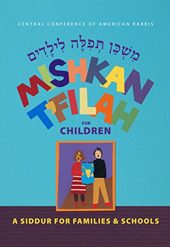 Mishkan T'filah for Children: A Siddur for Families and Schools for ...