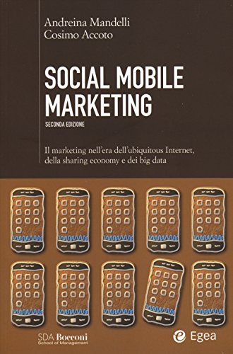 Social mobile marketing. Il marketing nell'era dell'ubiquitous internet, della sharing economy e dei big dat