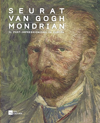Seurat, Van Gogh, Mondrian. Il post-impressionismo in Europa. Catalogo della mostra (Verona, 28 ottobre 2015-13 marzo 2016). Ediz. illustrat