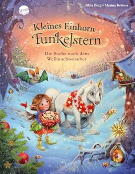 Kleines Einhorn Funkelstern. Die Suche nach dem Weihnachtszauber: Ein Weihnachtsbilderbuch zum Vorlesen, für Kinder von 3-5 Jahren und alle Einhorn-Fans - Book #3 of the Kleines Einhorn Funkelstern