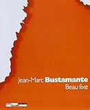  Jean-Marc Bustamante : beau fixe