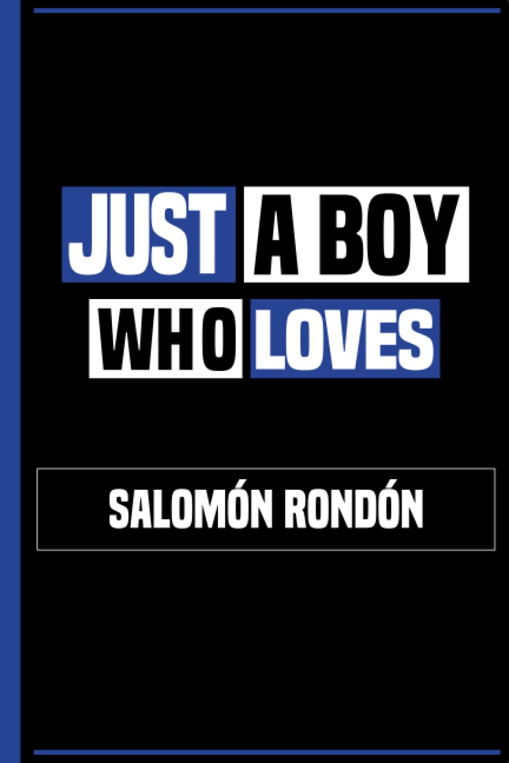 Just a Boy Who Loves Salomón Rondón: Great Notebook Gift idea for Salomón Rondón Lovers, Lined & Numbered 6 x 9 Journal, Funny Birthday Gift for Boys, Men & Kids (Players Notebook)