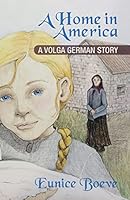 A Home in America: A Volga German Story 1939054818 Book Cover