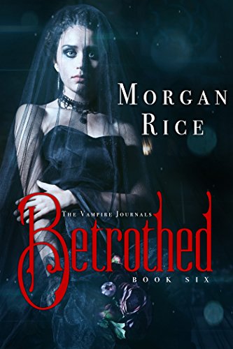 Amazon Com Betrothed Book 6 In The Vampire Journals Ebook Rice Morgan Kindle Store