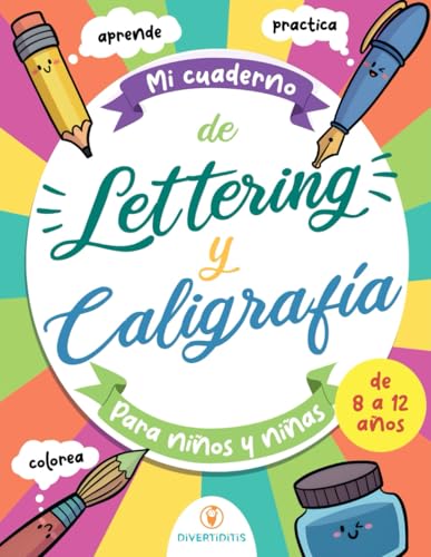 Cuaderno de lettering y caligrafía para niños y niñas: Aprende, práctica, crea, diseña y colorea, con más de 120 páginas y 5 estilos de tipografías ... de diseño de títulos (Actividades)