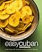 Easy Cuban Cookbook: Taste Cuba with Authentic and Easy Cuban Recipes (3rd Edition)
