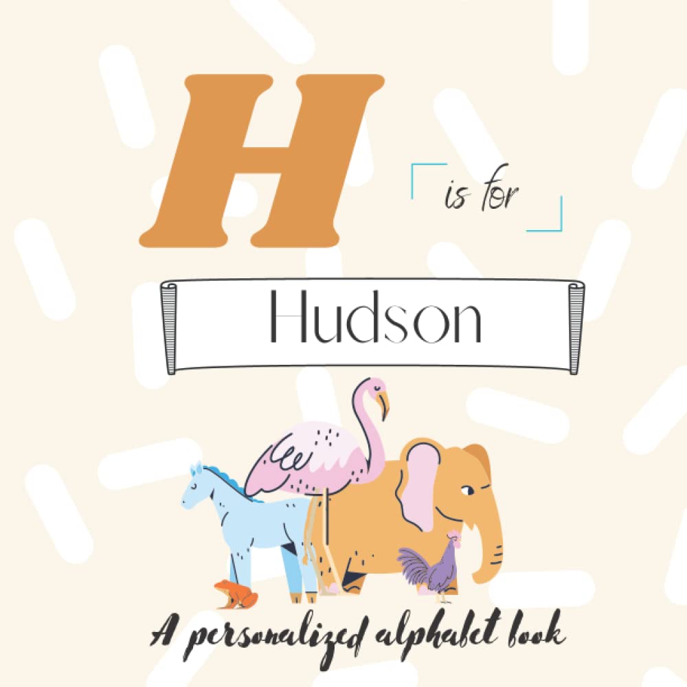 H is for Hudson: A Custom Alphabet Book Personalized With Your Name