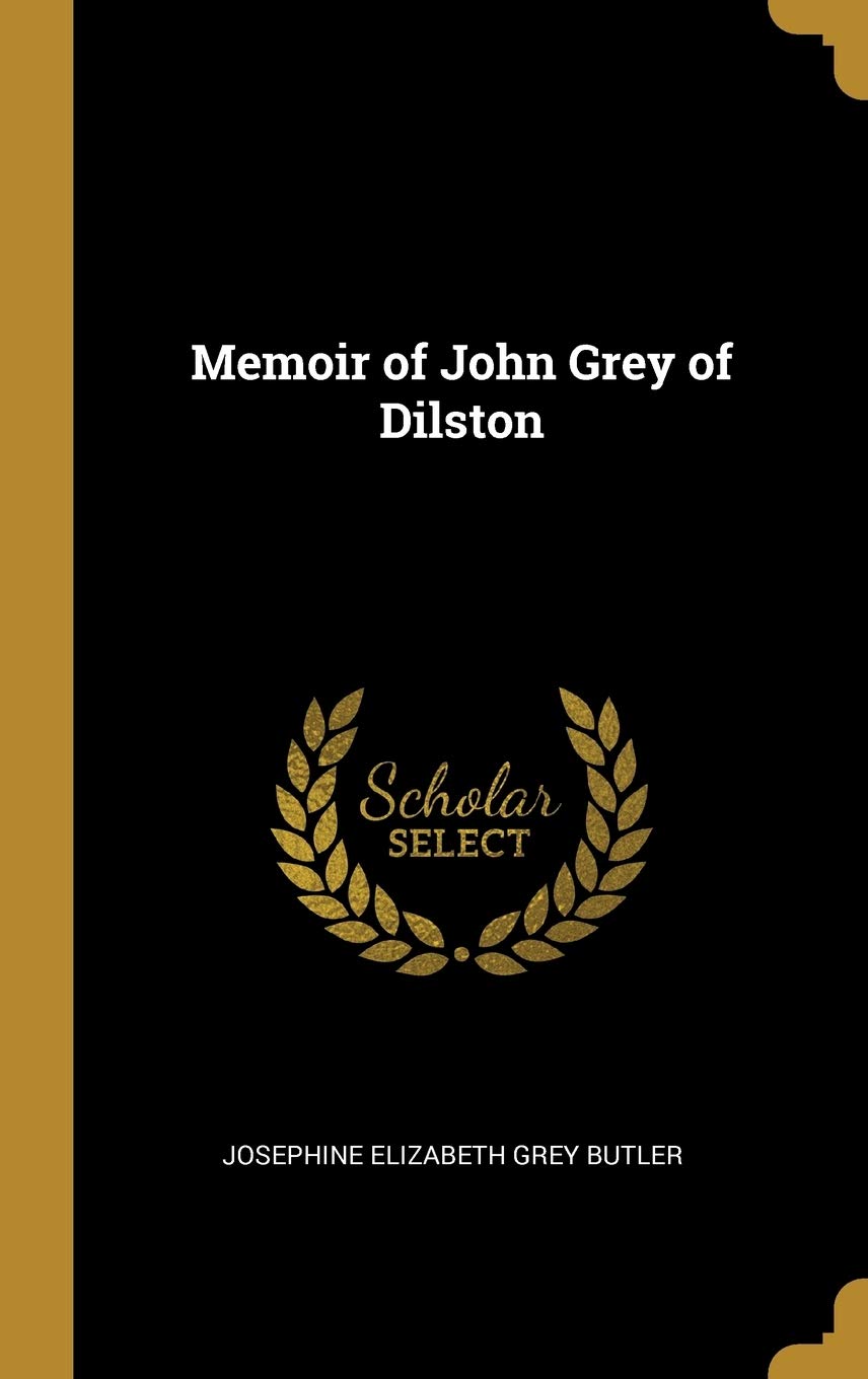 Memoir of John Grey of Dilston
