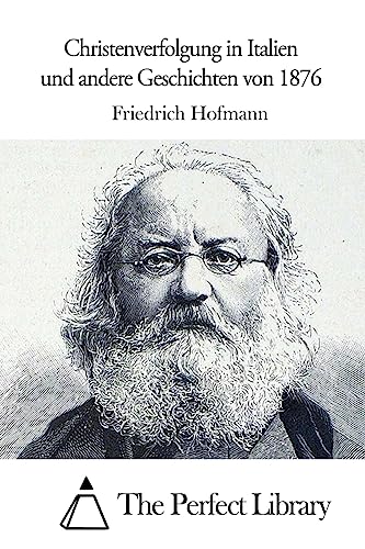 Christenverfolgung in Italien und andere Geschichten von 1876 (Perfect Library) (German Edition)