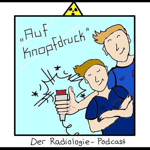 Auf Knopfdruck - Der Radiologie Podcast cover art