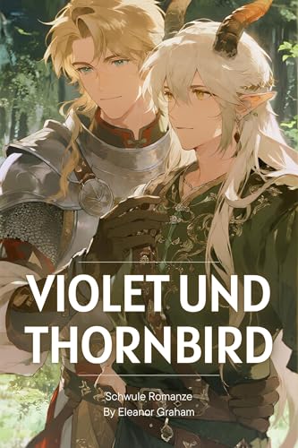 Schwule Romanze: Violet und Thornbird - Epic Fantasy Romanze, Ritter und Dämonenkönig Abenteuer, Western Magic Liebesgeschichte (Fantasie Schwule Romantik de)
