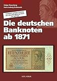  Die deutschen Banknoten ab 1871: Komplett farbiger Bewertungskatalog mit Marktpreisen