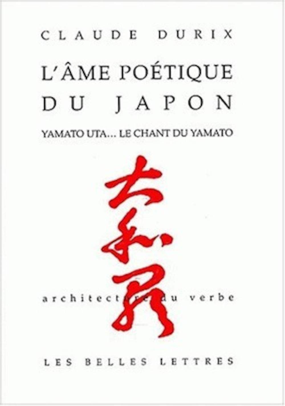 L'ame Poetique Du Japon: Yamato Uta... Le Chant Du Yamato (Architecture Du Verbe) (French Edition)      Paperback – January 1, 2002