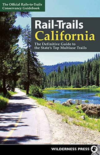 Rail-Trails California: The Definitive Guide to...