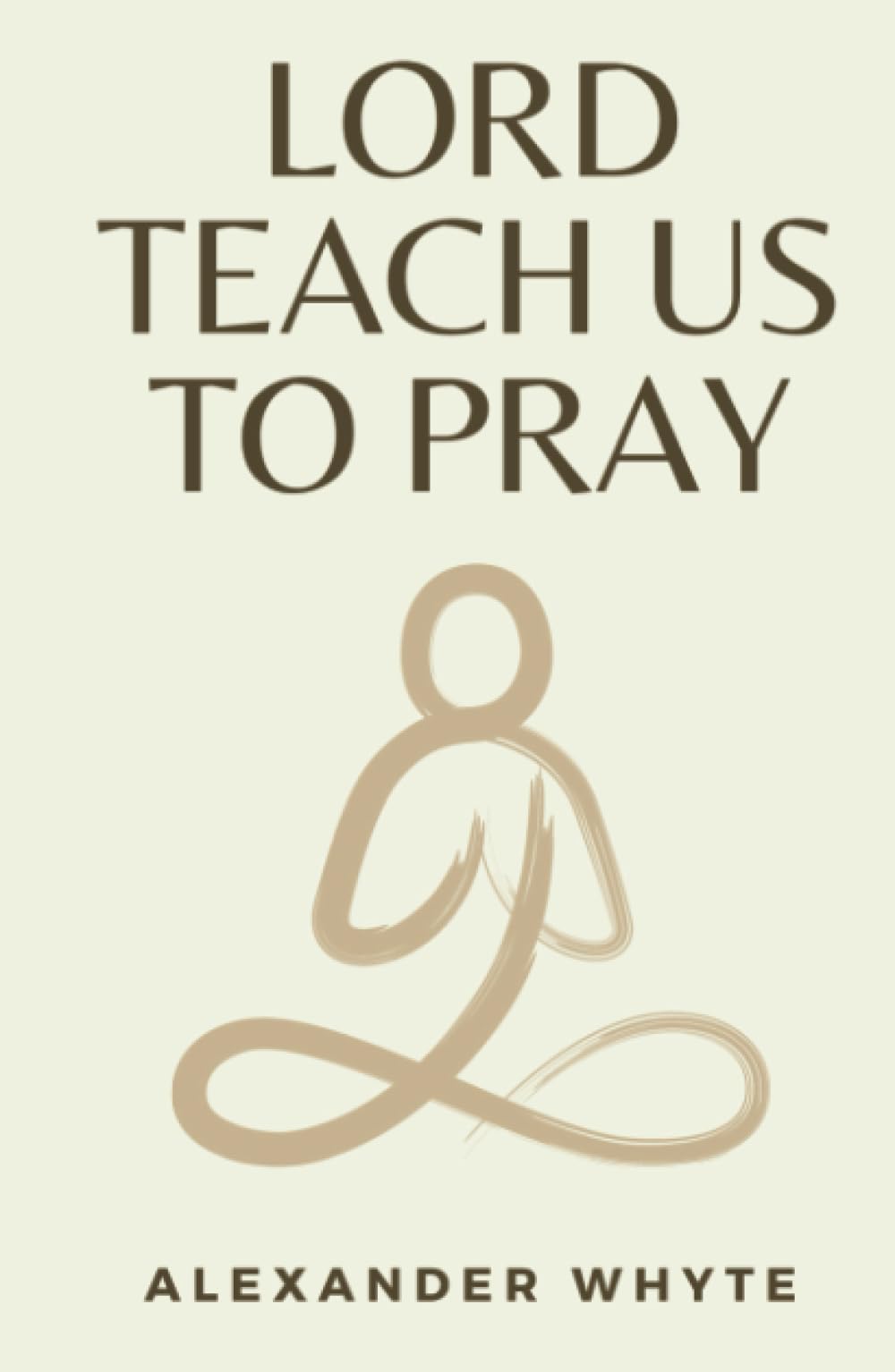 Lord, Teach us to Pray: (Annotated)