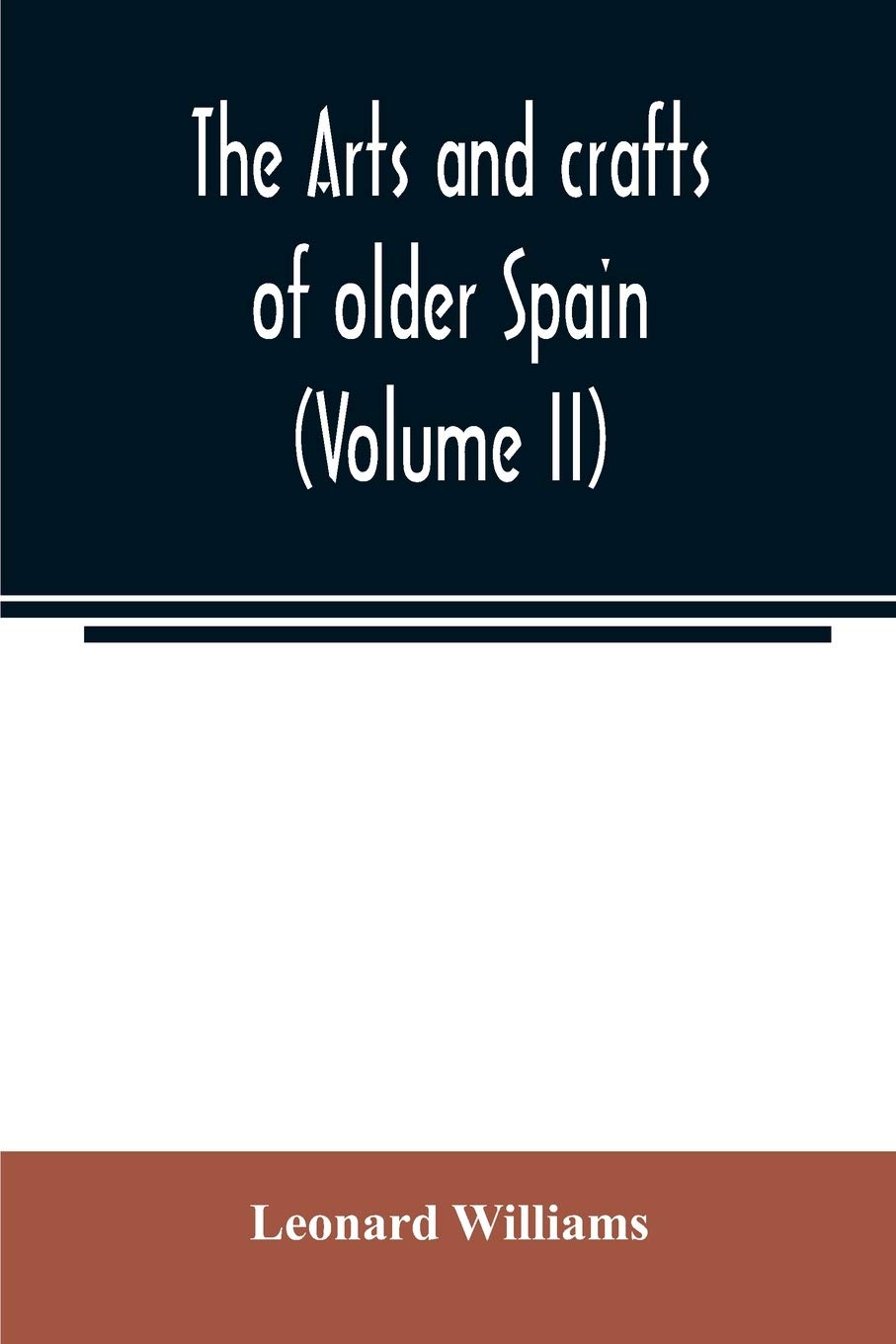 Arts and crafts of older Spain Volume II livre histoire de l'art espagnol ancien et traditions