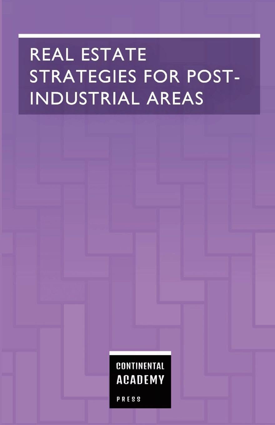 Real Estate Strategies for Post-Industrial Areas