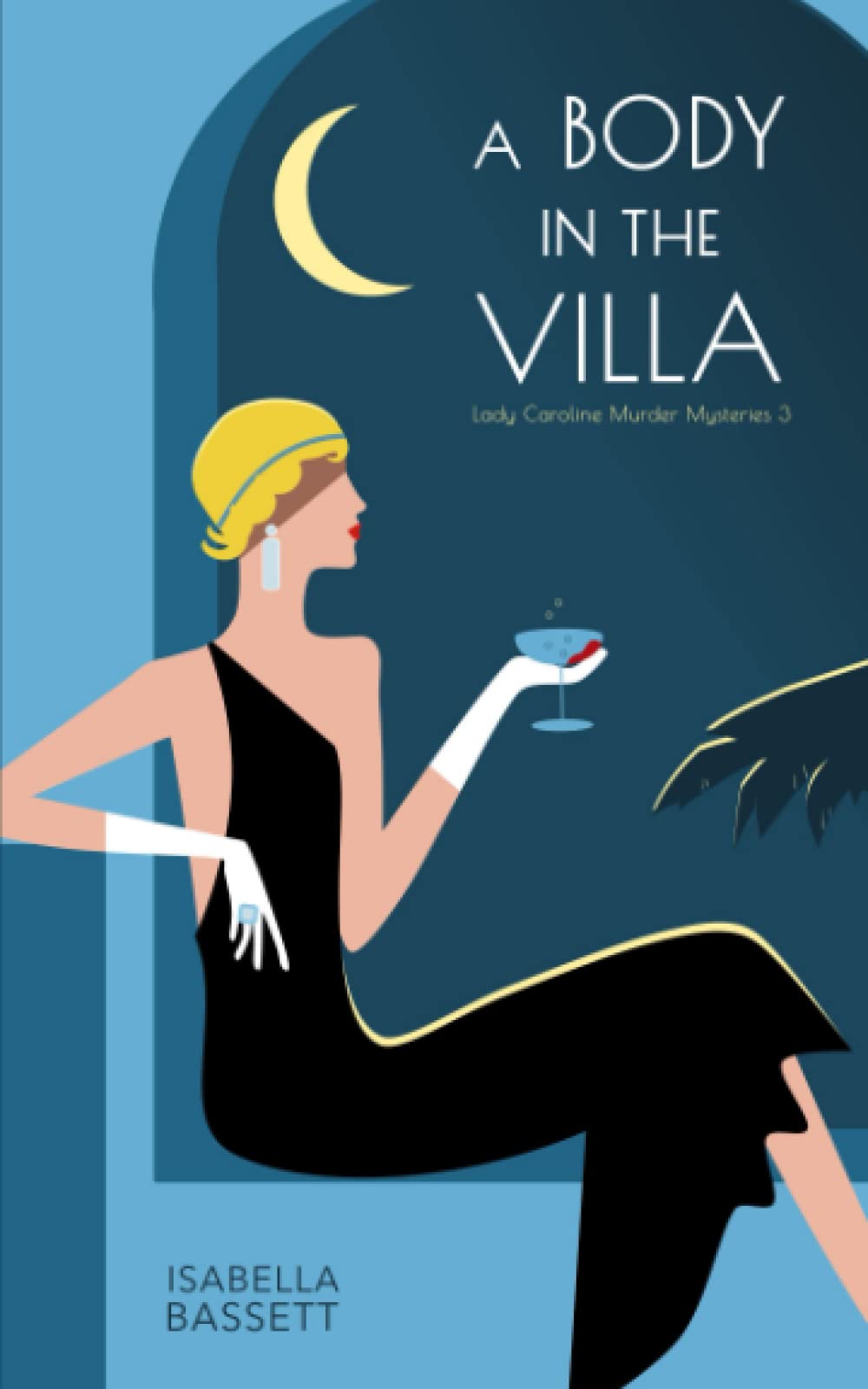 A Body in the Villa: A 1920s Historical Mystery in Switzerland: 3 (Lady Caroline Murder Mysteries)