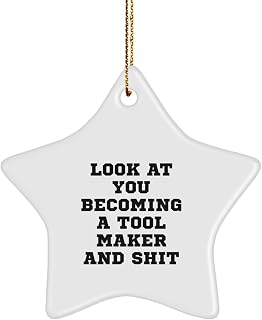 Funny Tool Maker Gifts for Men - 'Look at You Becoming A Tool Maker and Shit' Christmas Unique Star Ornament Gifts from Dad