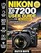 NIKON D7200 USER GUIDE FOR BEGINNERS: A Step-by-Step Manual to Master Your Camera, Understand Settings, and Take Sharp, Beautiful Photos with Confidence
