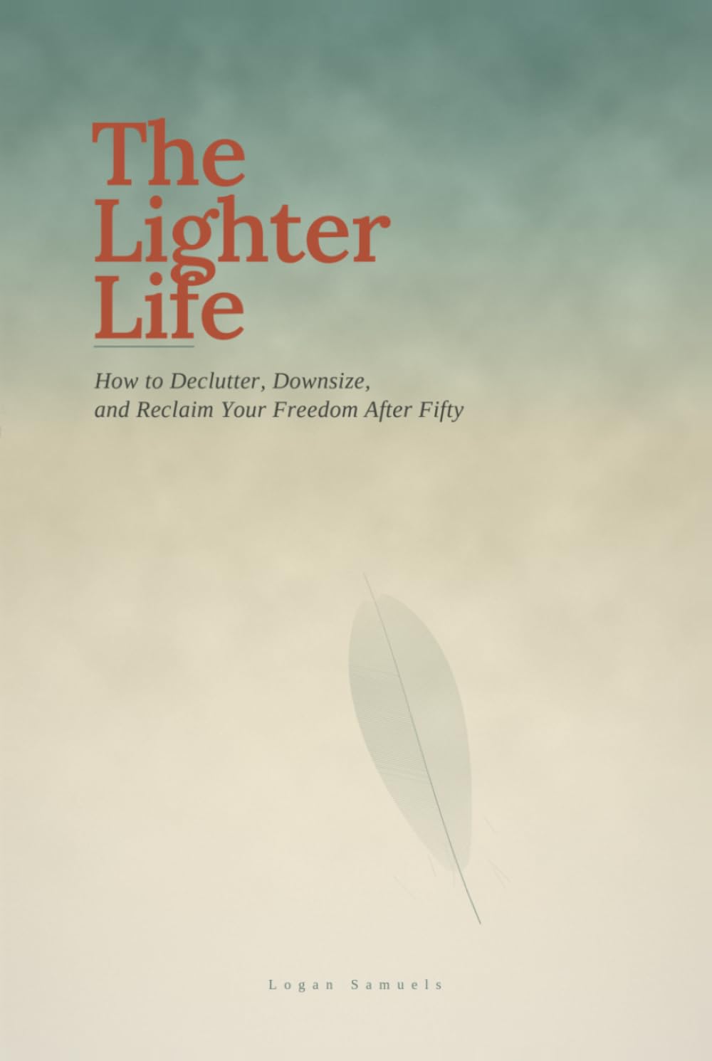 The Lighter Life: How to Declutter, Downsize, and Reclaim Your Freedom After 50