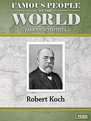 Famous People of the World - Famous Scientists - Robert Koch