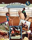 The Pony Games Book: Fun, creative, and educational games for kids and ponies