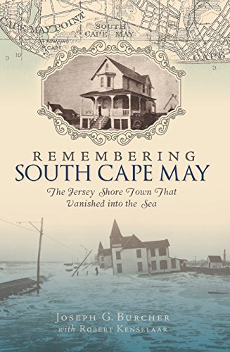 Remembering South Cape May: The Jersey Shore Town that Vanished into the Sea (Lost)