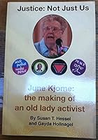 Justice: Not Just Us; June Kjome: the making of an old lady activist 0976643766 Book Cover