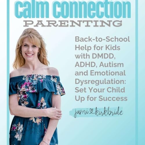 Back-to-School Help for Kids with DMDD, ADHD, Autism and Emotional Dysregulation: Set Your Child Up for Success