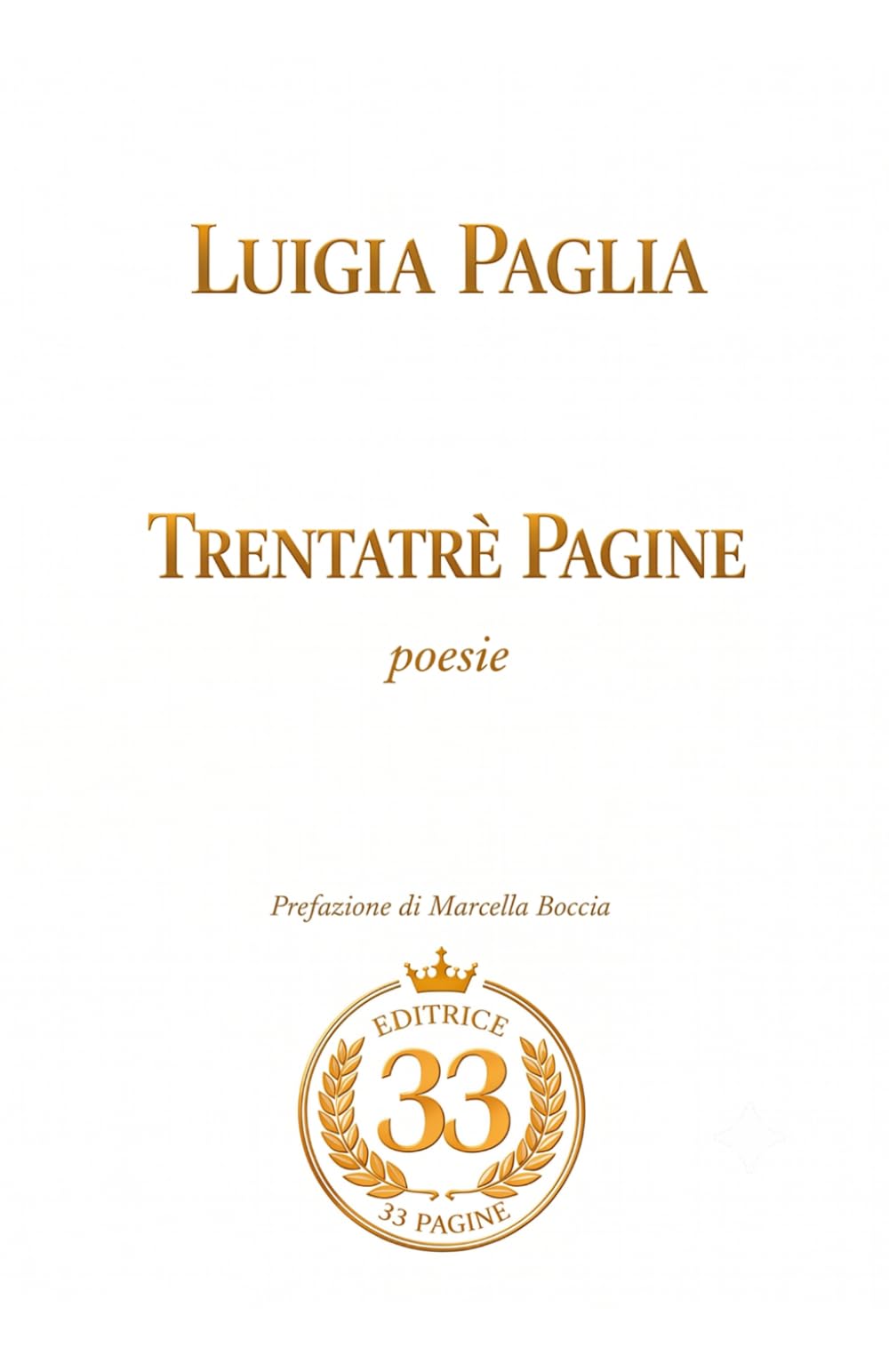 TRENTATRÉ PAGINE: POESIE DI LUIGIA PAGLIA