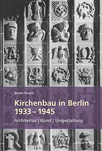 Preisvergleich Produktbild Kirchenbau in Berlin 19331945: Architektur Kunst Umgestaltung