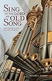 Sing to the Lord an Old Song: Meditations on Classic Hymns