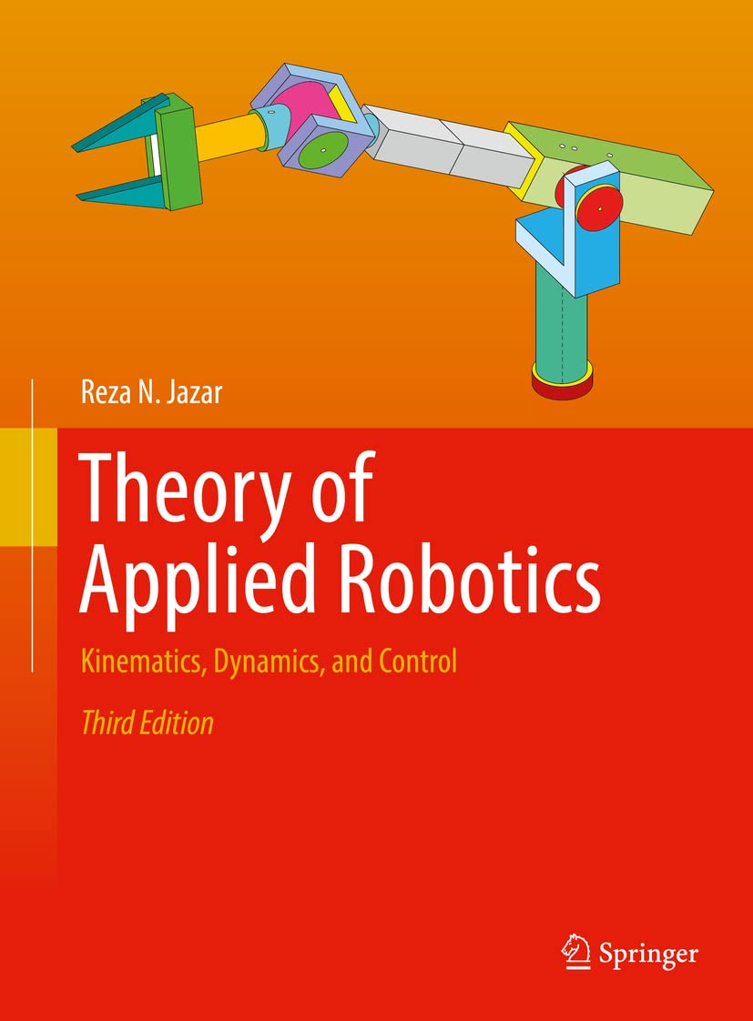 Theory of Applied Robotics: Kinematics, Dynamics, and Control