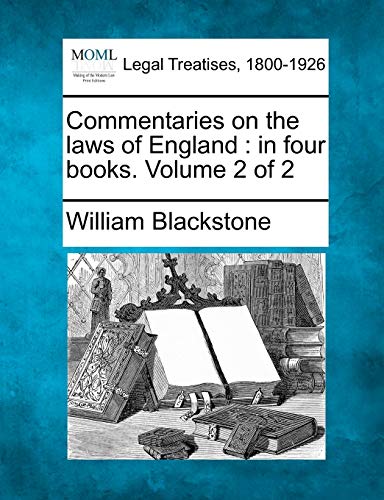 Commentaries on the laws of England: in four books. Volume 2 of 2