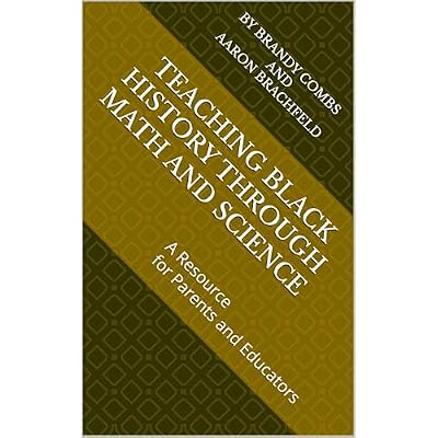 Teaching Black History through Math and Science: A Resource for Parents and Educators