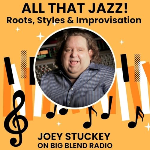 All That Jazz! Exploring Roots, Styles & Improvisation with Joey Stuckey