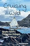 Advantages of a Sailing Teacher - 14 Valuable Tips Cruising Wild: Dinghy Spart's Tasmanian Voyages