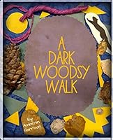 A Dark Woodsy Walk: THE BIG PICTURES 1521575452 Book Cover