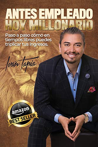 Antes empleado, hoy millonario (Spanish Edition) Antes empleado, hoy millonario (Spanish Edition)