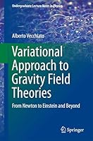 Variational Approach to Gravity Field Theories: From Newton to Einstein and Beyond 3319512099 Book Cover