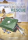 Charles Evans' Watercolour Rescue: Top Tips For Correcting Your Mistakes And Preventing Them In The First Place