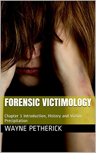 Forensic Victimology: Chapter 1 Introduction, History and Victim Precipitation (Handbooks of Forensic Criminology)