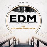EDM 2016 (Top Electronic Dance Music Hits Of The Year, Party Music for Djs and Rave Fans)