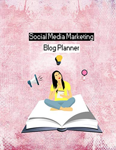 Social Media Marketing Blog Planner: Blog Planning Notebook, Blogger Log, Blog Plan Sheets, Blogger Organization Book, Blog Planning Book, Blog Monthly Planner, Gift for Bloggers and Content Writers