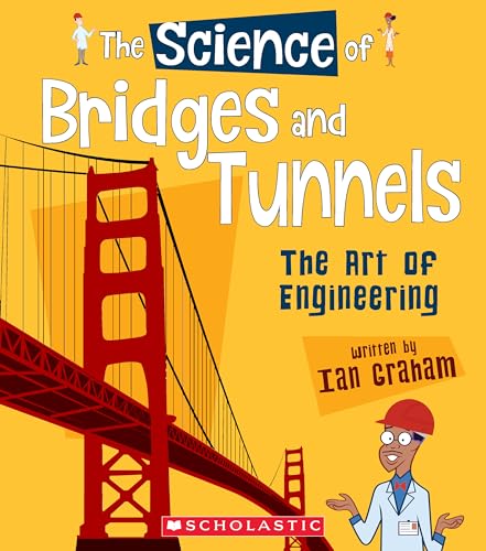 The Science Of Bridges And Tunnels: The Art Of Engineering (The Science Of Engineering)