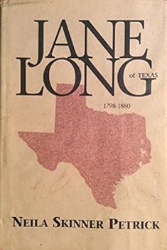 Hardcover Jane Long of Texas, 1798-1880: A biographical novel of Jane Wilkinson Long of Texas : based on her true story Book
